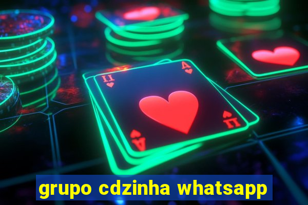 grupo cdzinha whatsapp